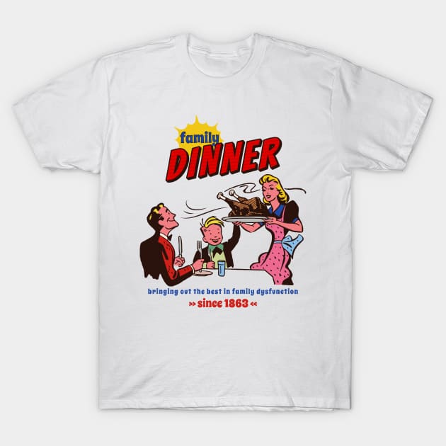 Holiday family dinner T-Shirt by onemoremask